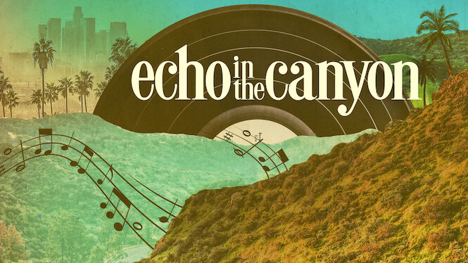 Is Echo in the Canyon on Netflix Where to Watch the Documentary